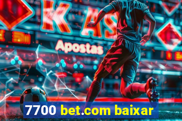 7700 bet.com baixar